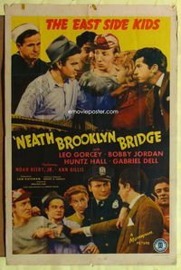 4x698 'NEATH BROOKLYN BRIDGE 1sh '42 East Side Kids Leo Gorcey & Huntz Hall with Noah Beery!