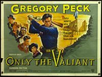 4z299 ONLY THE VALIANT British quad '51 artwork of Gregory Peck swinging rifle + top cast!