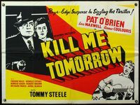 5a185 KILL ME TOMORROW British quad '57 directed by Terence Fisher, Pat O'Brien, Lois Maxwell!