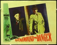 5f351 BACKGROUND TO DANGER LC '43 great c/u of George Raft & Peter Lorre on both sides of door!