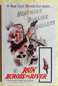5q735 RUN ACROSS THE RIVER 1sh '59 Joan Calistri, cool blonde beats beatniks, bullies, bullets!