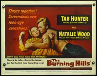 5s084 BURNING HILLS 1/2sh '56 Natalie Wood & Tab Hunter are screendom's new teenage sensations!