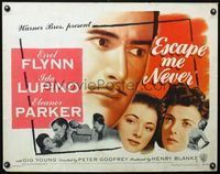 5s164 ESCAPE ME NEVER style B 1/2sh '48 Errol Flynn was a liar you loved, Ida Lupino, Eleanor Parker