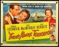 5s611 THERE'S ALWAYS TOMORROW 1/2sh '56 MacMurray torn between Barbara Stanwyck & Joan Bennett!