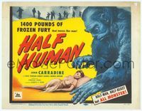 6f130 HALF HUMAN TC '57 1400 pounds of frozen fury that moves like a man & likes women!