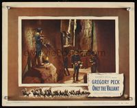6f600 ONLY THE VALIANT LC #5 '51 cavalry officer Gregory Peck in mine with several men!