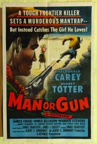 6j505 MAN OR GUN 1sh '58 Macdonald Carey, Audrey Totter, frontier killer sets a murderous mantrap!