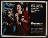 6t155 EYEWITNESS 1/2sh '81 William Hurt has seen too much, news reporter Sigourney Weaver!
