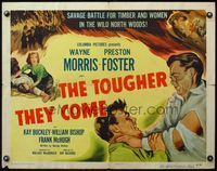6t605 TOUGHER THEY COME 1/2sh '50 Wayne Morris, Preston Foster, artwork of forest fire!
