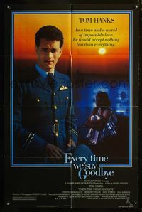 6x268 EVERY TIME WE SAY GOODBYE 1sh '86 Tom Hanks as WWII soldier, Moshe Mizrahi directed!