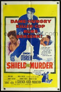 6x787 SHIELD FOR MURDER 1sh '54 Edmond O'Brien is a dame-hungry killer cop!