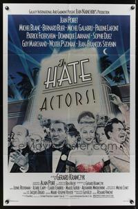 7e394 I HATE ACTORS 1sh '87 Je hais les acteurs, C+D Millet art of stars & marquee!
