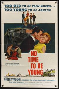 7e671 NO TIME TO BE YOUNG 1sh '57 1st Robert Vaughn, too old to be teens, too young to be adults!