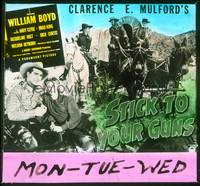 7j047 STICK TO YOUR GUNS glass slide '41 great image of William Boyd as Hopalong Cassidy!