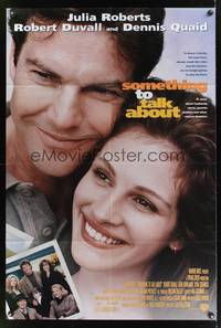 7k685 SOMETHING TO TALK ABOUT 1sh '95 super close up of smiling Julia Roberts & Dennis Quaid!
