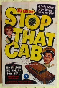 7s849 STOP THAT CAB 1sh '51 Sid Melton, Iris Adrian, Tom Neal, wacky art of old taxi!