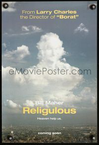 7x268 RELIGULOUS teaser special 13x20 '08 wacky image of Bill Maher in clouds, Heaven help us!