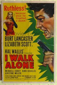 7y461 I WALK ALONE style A 1sh '48 Burt Lancaster is ruthless because he once trusted Lizabeth Scott