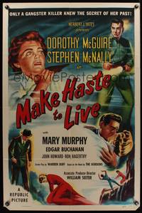 7z573 MAKE HASTE TO LIVE 1sh '54 gangster Stephen McNally knows Dorothy McGuire's secret!
