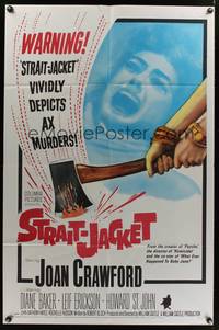 7z826 STRAIT-JACKET 1sh '64 art of crazy ax murderer Joan Crawford, directed by William Castle!