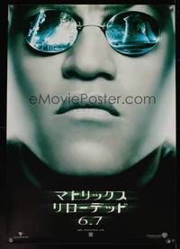 8c382 MATRIX RELOADED teaser Japanese 29x41 '03 super close up of Laurence Fishburne as Morpheus!
