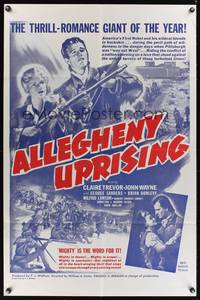 8h035 ALLEGHENY UPRISING military 1sh R60s John Wayne, Claire Trevor, mighty is the word for it!
