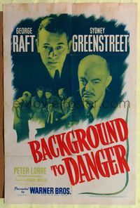 9d050 BACKGROUND TO DANGER 1sh '43 George Raft, Sydney Greenstreet & Peter Lorre in Turkey!