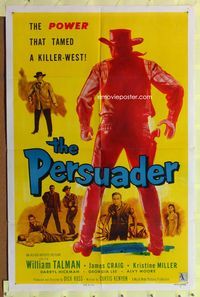 9d658 PERSUADER 1sh '57 William Talman, James Craig, the power that tamed the killer west!