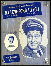9r261 JACKIE GLEASON SHOW sheet music '52 close up in bus driver uniform, My Love Song To You!