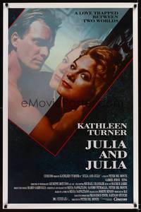 9v275 JULIA & JULIA 1sh '88 Kathleen Turner, Sting, a love trapped between two worlds!