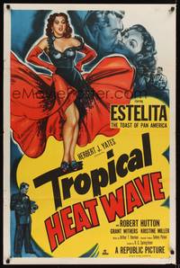 9v461 TROPICAL HEAT WAVE 1sh '52 artwork of super sexy Estelita, the Toast of Pan America!