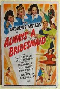 9x026 ALWAYS A BRIDESMAID 1sh '43 great image of the Andrews Sisters, Patric Knowles!