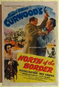 9x559 NORTH OF THE BORDER 1sh '46 Russell Hayden, Inez Cooper, James Oliver Curwood story!