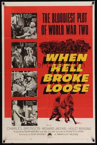 9x933 WHEN HELL BROKE LOOSE 1sh '58 young Charles Bronson in the bloodiest plot of World War II!