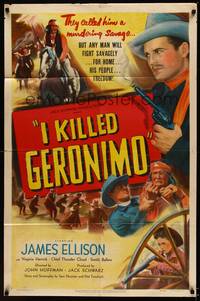 1r405 I KILLED GERONIMO 1sh '50 they called him a murdering savage, but he fought for his people!