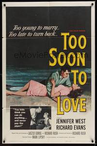 1r923 TOO SOON TO LOVE 1sh '60 bad Jennifer West is too young to marry, too late to turn back!
