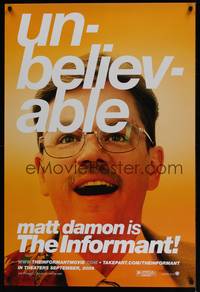 1w338 INFORMANT teaser DS 1sh '09 wacky close-up of Matt Damon, unbelievable!