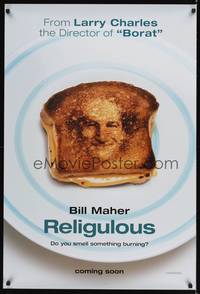 1w604 RELIGULOUS teaser DS 1sh '08 wacky image of Bill Maher in holy toast, something's burning!