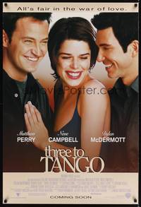 1w751 THREE TO TANGO advance DS 1sh '99 Matthew Perry, Neve Campbell, Dylan McDermott
