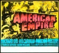 1x061 AMERICAN EMPIRE glass slide '42 Richard Dix, Leo Carrillo, an epic of America's march west!