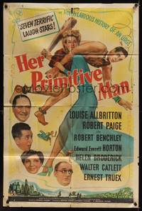 1y348 HER PRIMITIVE MAN 1sh '44 wacky image of Louise Allbritton carrying man she clubbed!