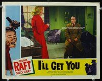 1z371 I'LL GET YOU LC #2 '53 Sally Gray holds George Raft in trenchcoat at gunpoint!