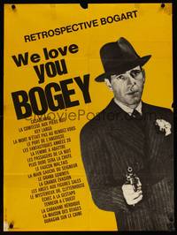 2b543 WE LOVE YOU BOGEY French 23x30 '70s great portrait of Bogart w/fedora and gun!