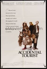 2h018 ACCIDENTAL TOURIST 1sh '88 William Hurt, Kathleen Turner, wacky Geena Davis!