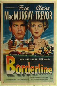 2h109 BORDERLINE 1sh '50 cool art with Fred MacMurray & Claire Trevor pointing guns!