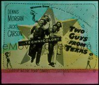 2k139 TWO GUYS FROM TEXAS glass slide '48 Dorothy Malone, Penny Edwards, Dennis Morgan, Jack Carson