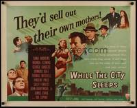 3a118 WHILE THE CITY SLEEPS style B 1/2sh '56 Fritz Lang noir, different image of entire cast!
