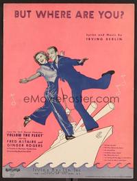 3b661 FOLLOW THE FLEET sheet music '36 Astaire & Ginger Rogers dancing on ship, But Where Are You!