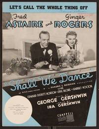3b792 SHALL WE DANCE sheet music '37 Fred Astaire & Ginger Rogers, Let's Call the Whole Thing Off!