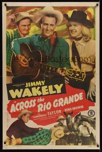 3c017 ACROSS THE RIO GRANDE 1sh '49 Jimmy Wakely, Dub Cannonball Taylor, Reno Browne!